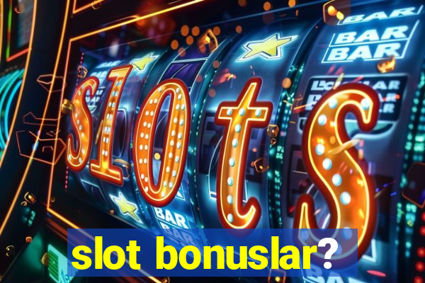 slot bonuslar?