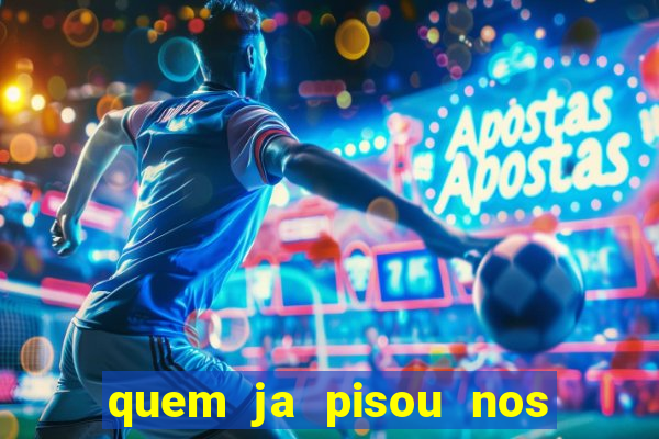 quem ja pisou nos santos dos santos letra