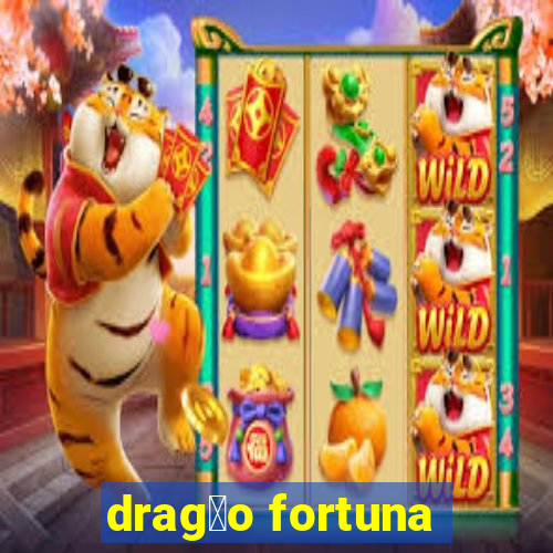 drag茫o fortuna