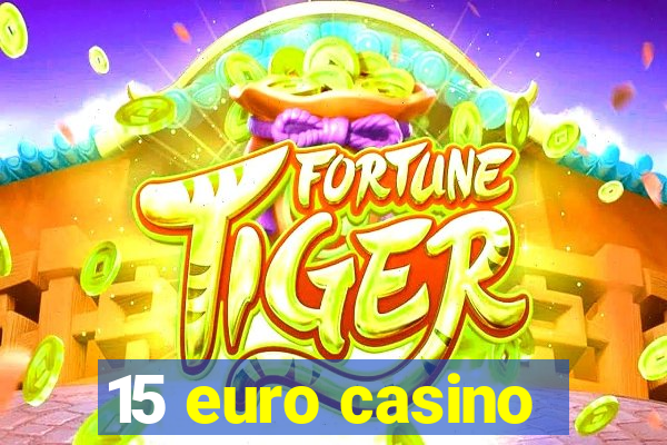 15 euro casino