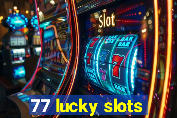 77 lucky slots