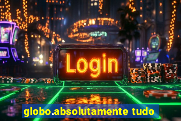 globo.absolutamente tudo