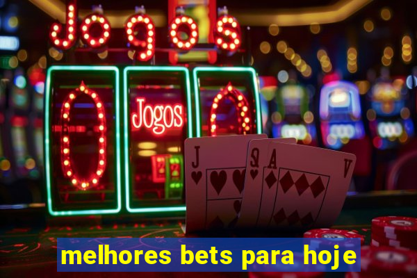 melhores bets para hoje