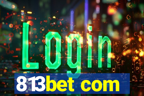 813bet com