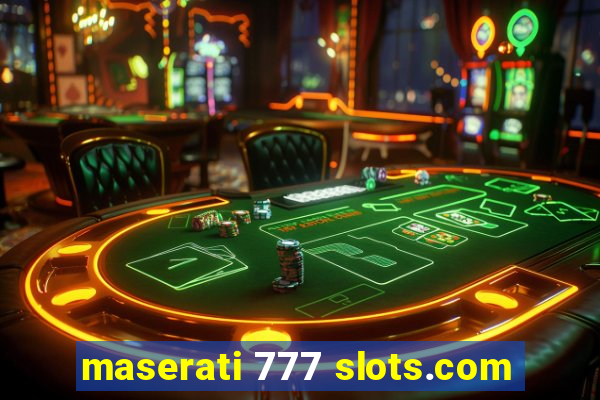 maserati 777 slots.com