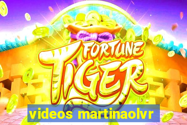 videos martinaolvr