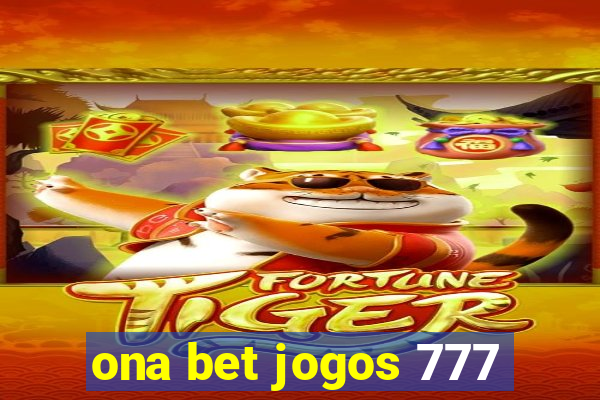 ona bet jogos 777