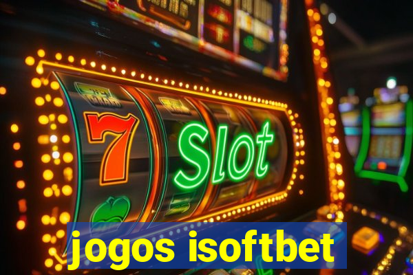 jogos isoftbet