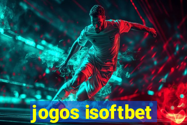 jogos isoftbet