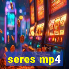 seres mp4