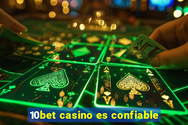 10bet casino es confiable