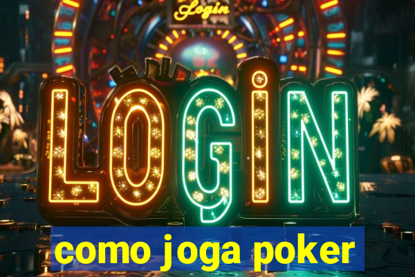 como joga poker