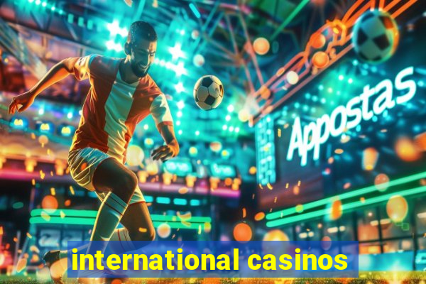 international casinos