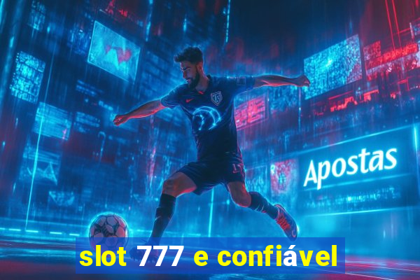 slot 777 e confiável