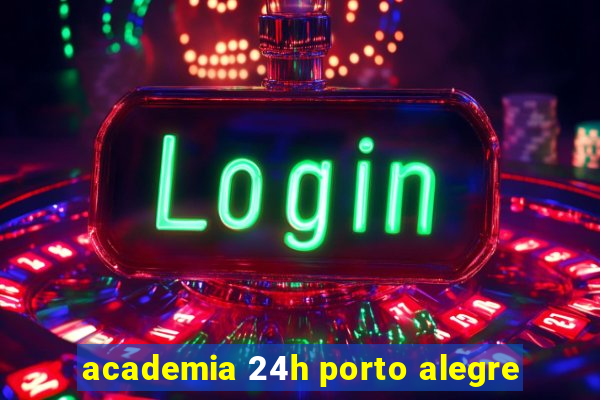 academia 24h porto alegre