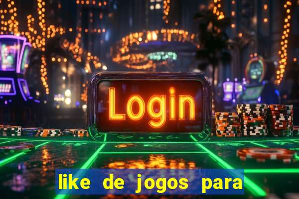 like de jogos para ganhar dinheiro