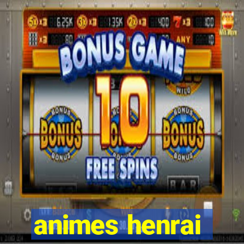 animes henrai