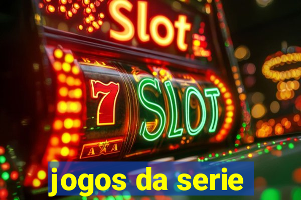 jogos da serie