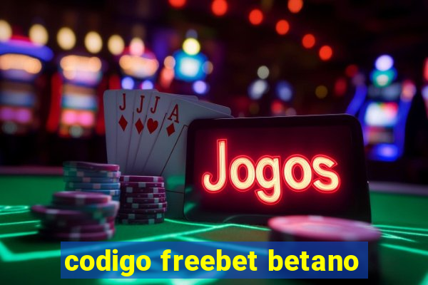 codigo freebet betano