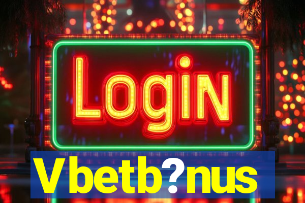 Vbetb?nus