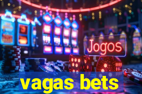 vagas bets