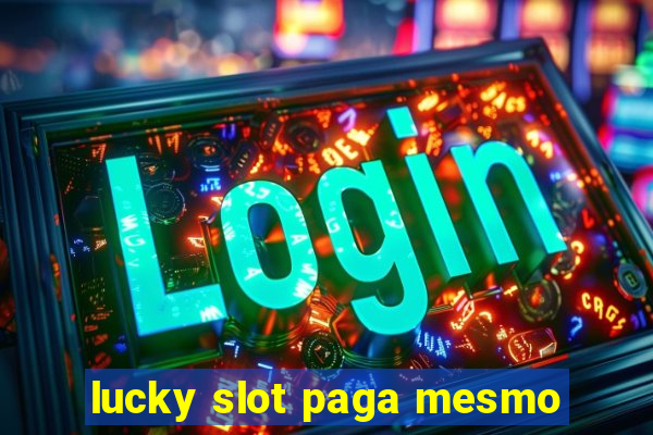 lucky slot paga mesmo