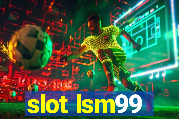 slot lsm99