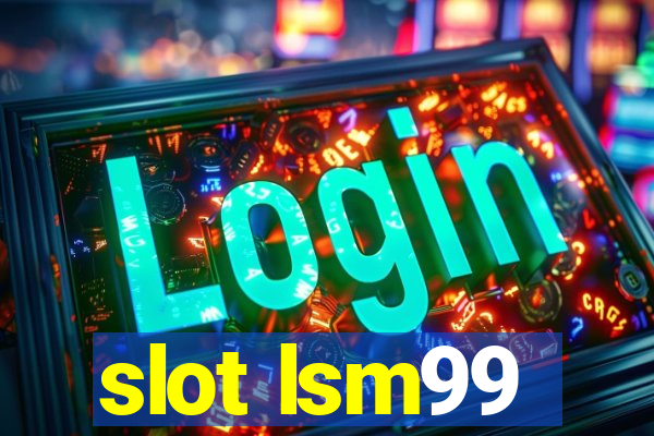 slot lsm99