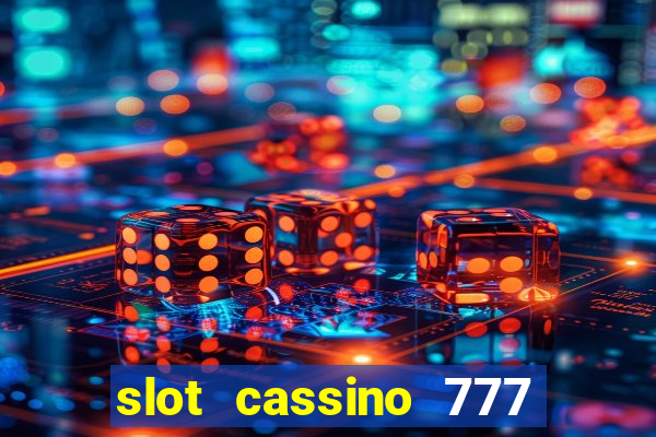 slot cassino 777 é confiável