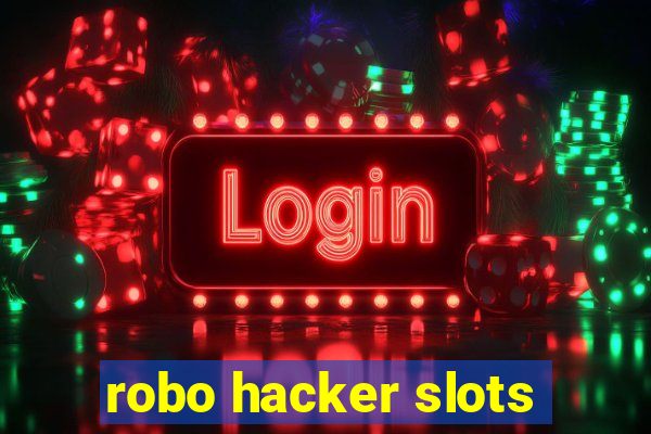 robo hacker slots