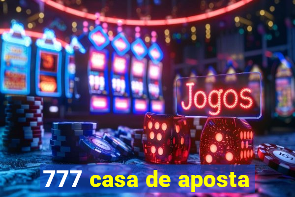 777 casa de aposta