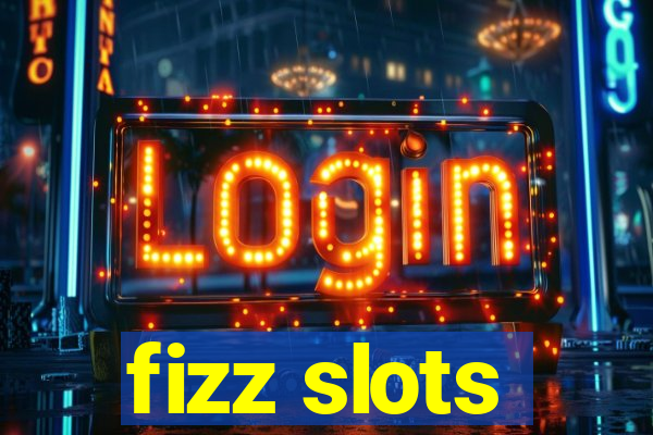 fizz slots