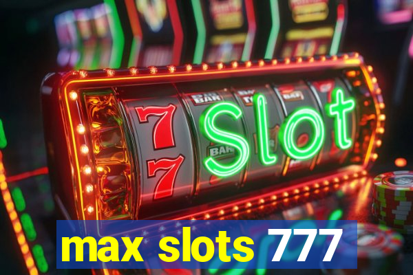 max slots 777