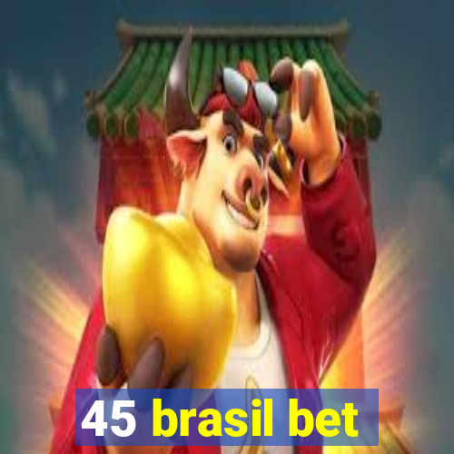 45 brasil bet