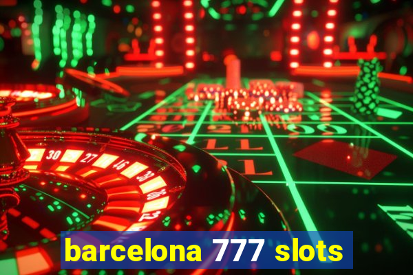 barcelona 777 slots