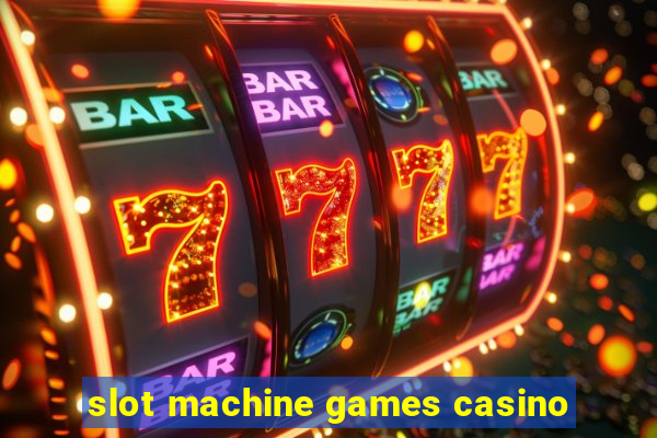 slot machine games casino