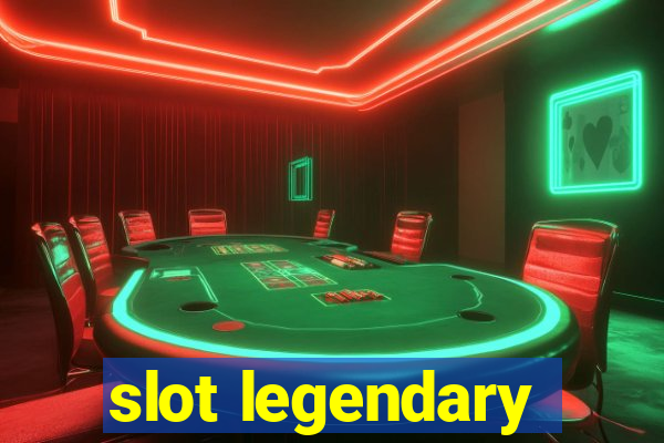 slot legendary