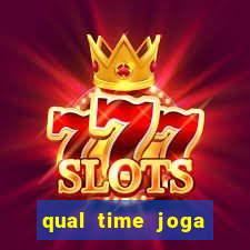 qual time joga hoje ao vivo