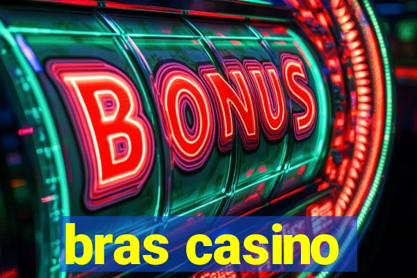 bras casino