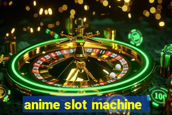 anime slot machine