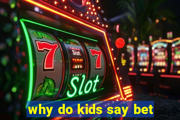 why do kids say bet