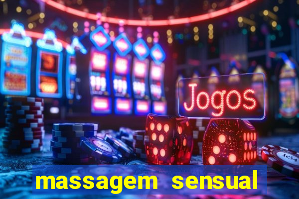 massagem sensual novo hamburgo