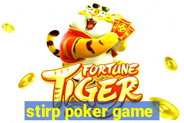 stirp poker game