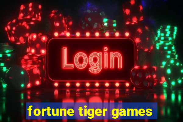 fortune tiger games