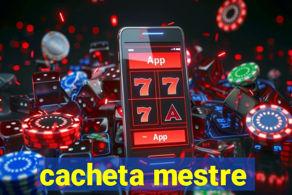 cacheta mestre