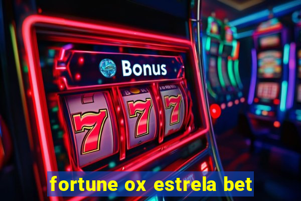 fortune ox estrela bet