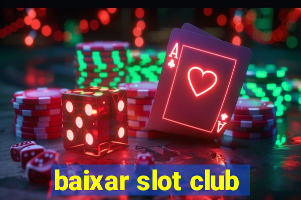 baixar slot club