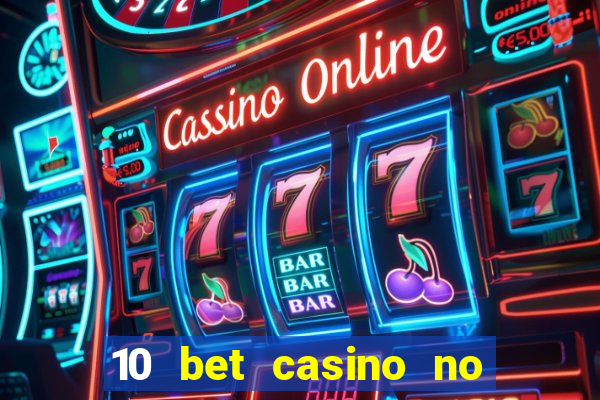 10 bet casino no deposit bonus