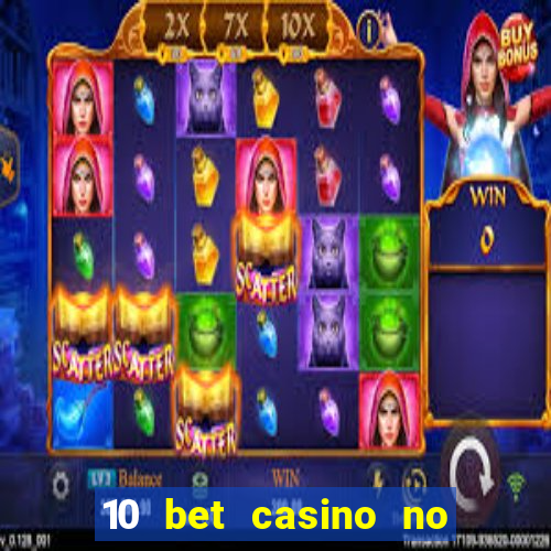 10 bet casino no deposit bonus