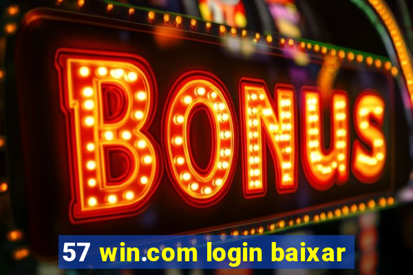 57 win.com login baixar